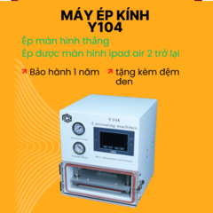 Máy ép kính Y104 -12.9in, ép màn hình thẳng