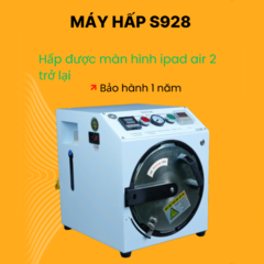 Máy hấp S928 ( hấp được màn hình Ipad Air 2 trở lại)