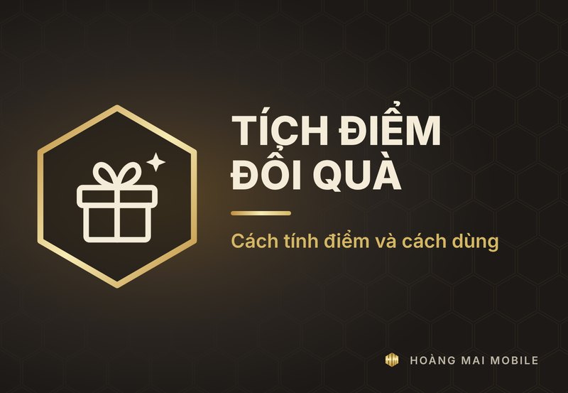 Tích điểm đổi quà Hoàng Mai Mobile