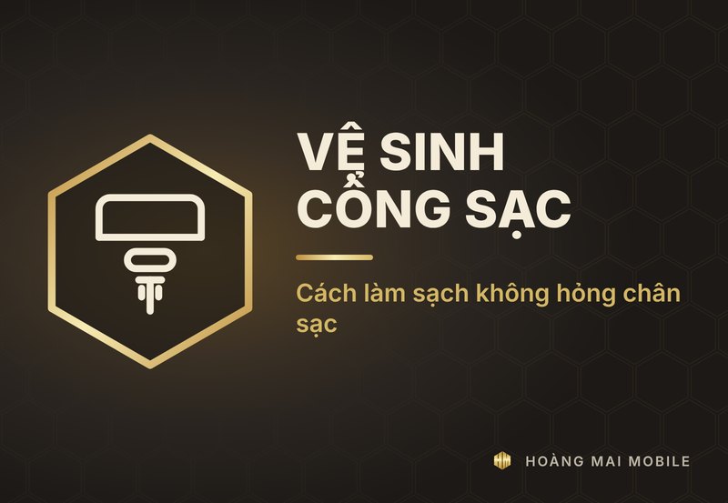 Cách vệ sinh cổng sạc điện thoại không làm hỏng chân sạc