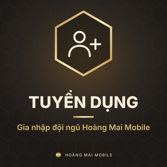 Tuyển dụng Hoàng Mai Mobile: nhân viên nhặt hàng, đóng hàng và bán hàng